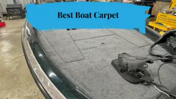 Best Boat Carpet: 7 Top Choices for Style and Durability