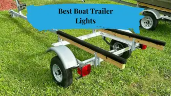 Best Boat Trailer Lights: Top 6 Picks