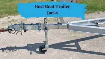 Best Boat Trailer Jack: Top 5 Picks for Easy Towing