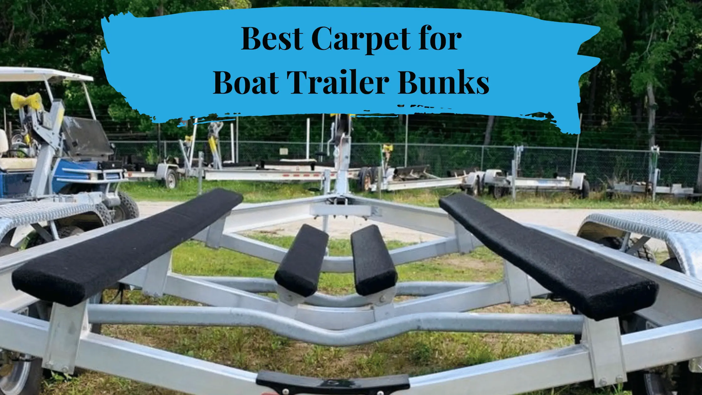 Best Carpet for Boat Trailer Bunks